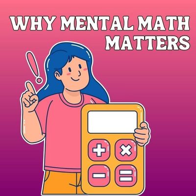 Why Mental Math Matters and How to Improve It
